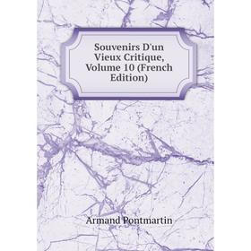 

Книга Souvenirs D'un Vieux Critique, Volume 10 (French Edition)
