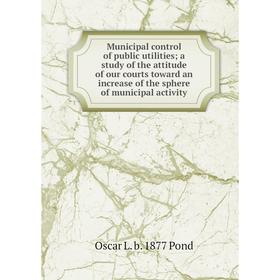 

Книга Municipal control of public utilities; a study of the attitude of our courts toward an increase of the sphere of municipal activity