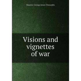 

Книга Visions and vignettes of war
