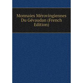 

Книга Monnaies Mérovingiennes Du Gévaudan