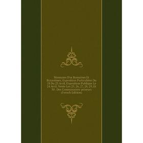 

Книга Monnaies D'or Romaines Et Byzantines; Exposition Particulière Du 18 Du 23 Avril, Exposition Publique Le 24 Avril, Vente Les 25, 26, 27, 28, 29,
