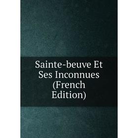 

Книга Sainte-beuve Et Ses Inconnues (French Edition)