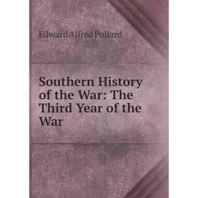 

Книга Southern History of the War: The Third Year of the War