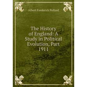 

Книга The History of England: A Study in Political Evolution, Part 1911