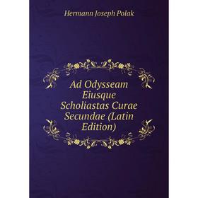 

Книга Ad Odysseam Eiusque Scholiastas Curae Secundae (Latin Edition)