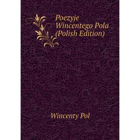 

Книга Poezyje Wincentego Pola (Polish Edition)