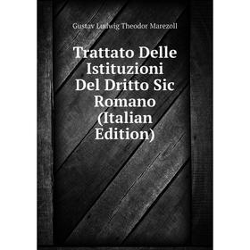 

Книга Trattato Delle Istituzioni Del Dritto Sic Romano (Italian Edition)