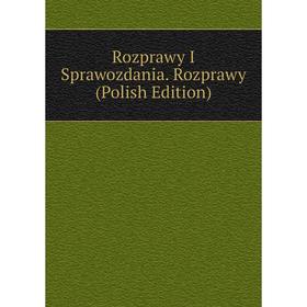 

Книга Rozprawy I Sprawozdania. Rozprawy (Polish Edition)