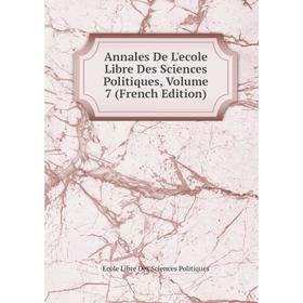 

Книга Annales De L'ecole Libre Des Sciences Politiques, Volume 7 (French Edition)