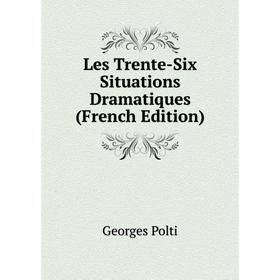 

Книга Les Trente-Six Situations dramatique s