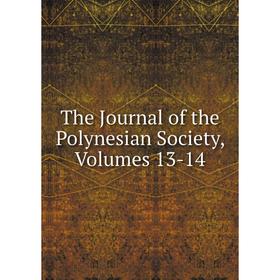 

Книга The Journal of the Polynesian Society, Volumes 13-14