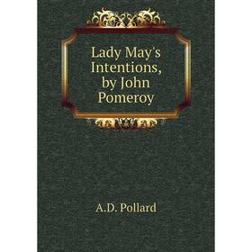 

Книга Lady May's Intentions, by John Pomeroy