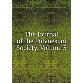 

Книга The Journal of the Polynesian Society, Volume 5