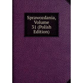 

Книга Sprawozdania, Volume 31 (Polish Edition)