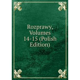 

Книга Rozprawy, Volumes 14-15 (Polish Edition)