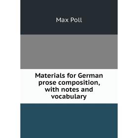 

Книга Materials for German prose composition, with notes and vocabulary
