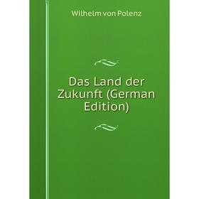 

Книга Das Land der Zukunft (German Edition)