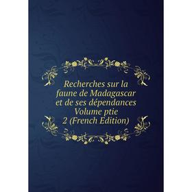 

Книга Recherches sur la faune de Madagascar et de ses dépendances Volume ptie 2 (French Edition)