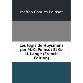 

Книга Les logis de Huysmans par M-C Poinsot Et G-U Langé