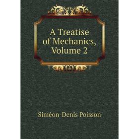

Книга A Treatise of Mechanics, Volume 2