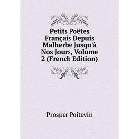 

Книга Petits Poëtes Français Depuis Malherbe Jusqu'à Nos Jours, Volume 2 (French Edition)