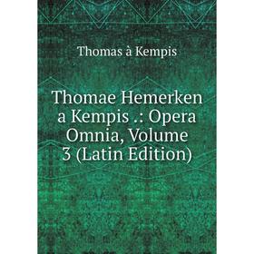 

Книга Thomae Hemerken a Kempis.: Opera Omnia, Volume 3 (Latin Edition)