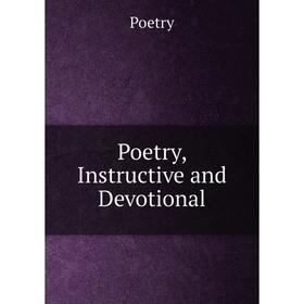

Книга Poetry, Instructive and Devotional