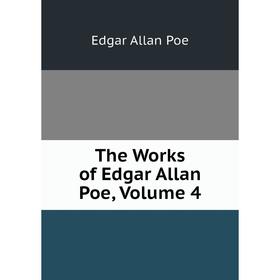 

Книга The Works of Edgar Allan Poe, Volume 4