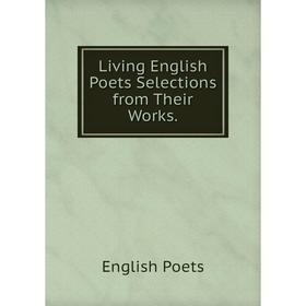 

Книга Living English Poets Selections from Their Works