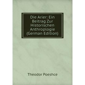 

Книга Die Arier: Ein Beitrag Zur Historischen Anthroplogie (German Edition)