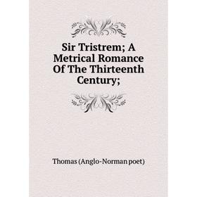 

Книга Sir Tristrem; A Metrical Romance Of The Thirteenth Century