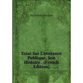 

Книга Essai Sur L'assitance Publique, Sun Histoire. (French Edition)