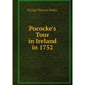 

Книга Pococke's Tour in Ireland in 1752