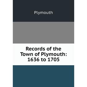 

Книга Records of the Town of Plymouth: 1636 to 1705