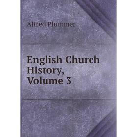 

Книга English Church History, Volume 3