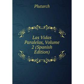 

Книга Las Vidas Paralelas, Volume 2