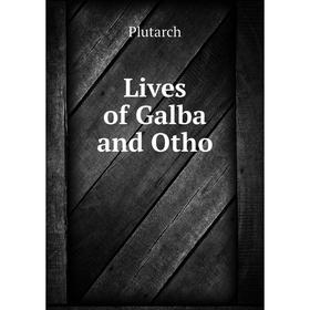 

Книга Lives of Galba and Otho