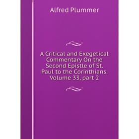 

Книга A Critical and Exegetical Commentary On the Second Epistle of St. Paul to the Corinthians, Volume 33, part 2