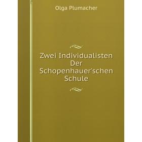 

Книга Zwei Individualisten Der Schopenhauer'schen Schule