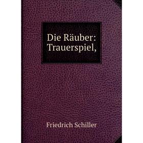 

Книга Die Räuber: Trauerspiel