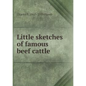 

Книга Little sketches of famous beef cattle