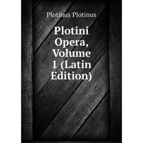 

Книга Plotini Opera, Volume 1 (Latin Edition)