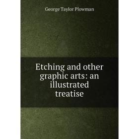 

Книга Etching and other graphic arts: an illustrated treatise