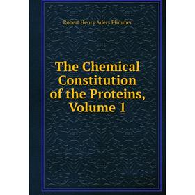 

Книга The Chemical Constitution of the Proteins, Volume 1