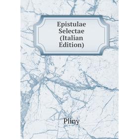 

Книга Epistulae Selectae (Italian Edition)