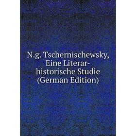 

Книга Ng Tschernischewsky, Eine Literar-historische Studie