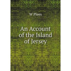 

Книга An Account of the Island of Jersey