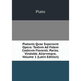 

Книга Platonis Qvae Svpersvnt Opera: Textvm Ad Fidem Codicvm Florentt. Pariss. Vindobb. Aliorvmqve, Volume 1 (Latin Edition)