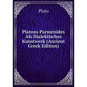 

Книга Platons Parmenides Als Dialektisches Kunstwerk (Ancient Greek Edition)