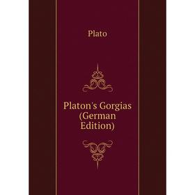 

Книга Platon's Gorgias (German Edition)